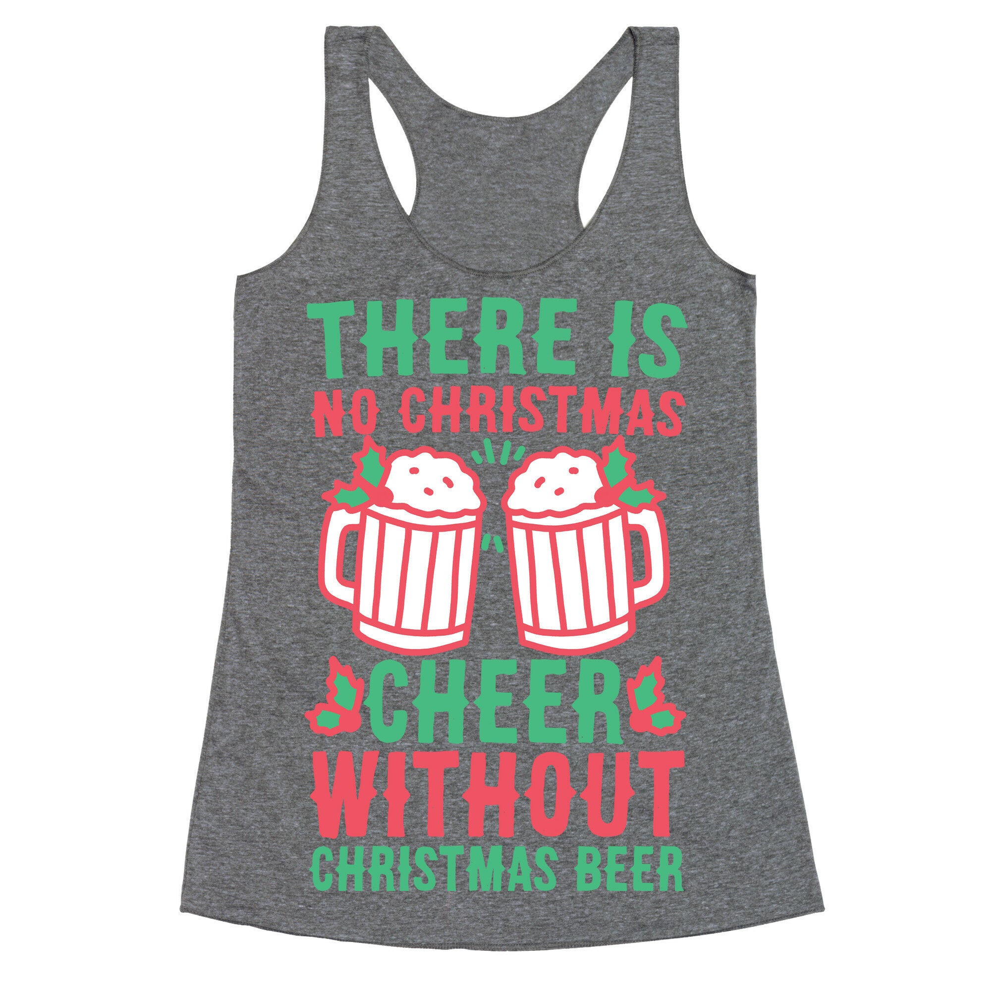There is No Christmas Cheer Without Christmas Beer Racerback Tank